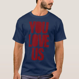You Love Us burgundy T-Shirt