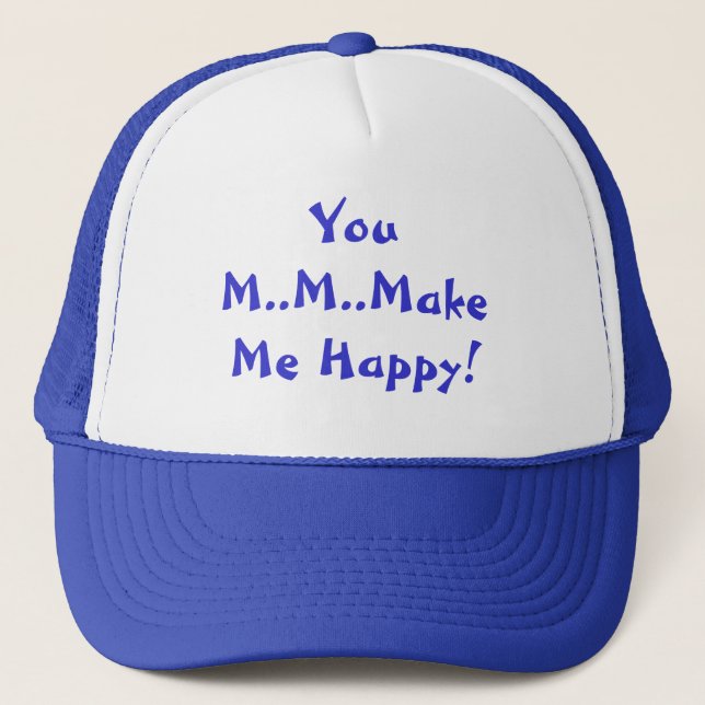 You M..M..Make Me Happy Hat (Front)