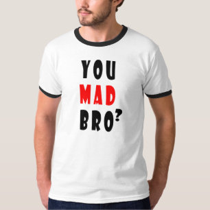You Mad Bro? T-Shirt