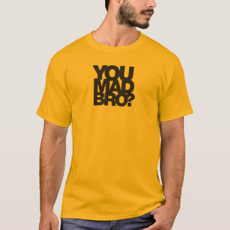 You Mad? T-Shirt