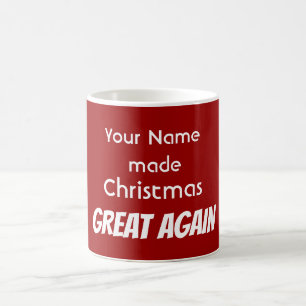 You made Christmas GREAT AGAIN! Coffee Mug