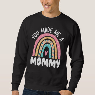 You Made Me A Mommy Best Mom Ever Mothers Day_1 Sweatshirt