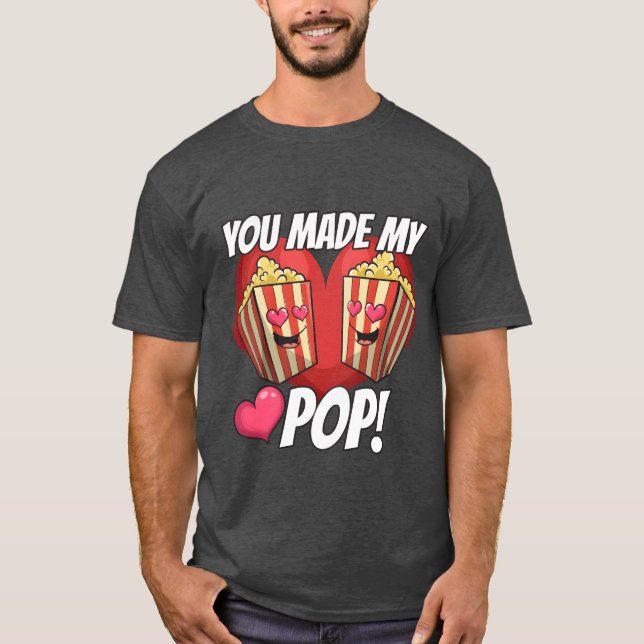 You Made My Pop Love girl T-Shirt (Front)