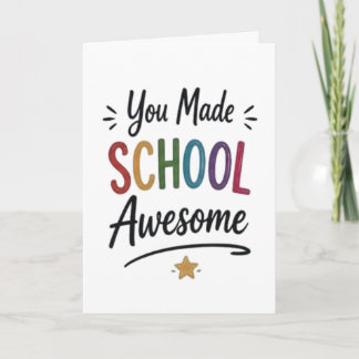 You Made School Awesome Card