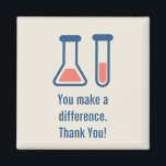 You Make a Difference Science Medical Magnet<br><div class="desc">Magnet with a cute drawing of a test tube and beaker. Perfect for science types. Text says: You make a difference. Thank You! Text can be changed edited.</div>