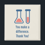 You Make a Difference Science Medical Magnet<br><div class="desc">Magnet with a cute drawing of a test tube and beaker. Perfect for science types. Text says: You make a difference. Thank You! Text can be changed edited.</div>