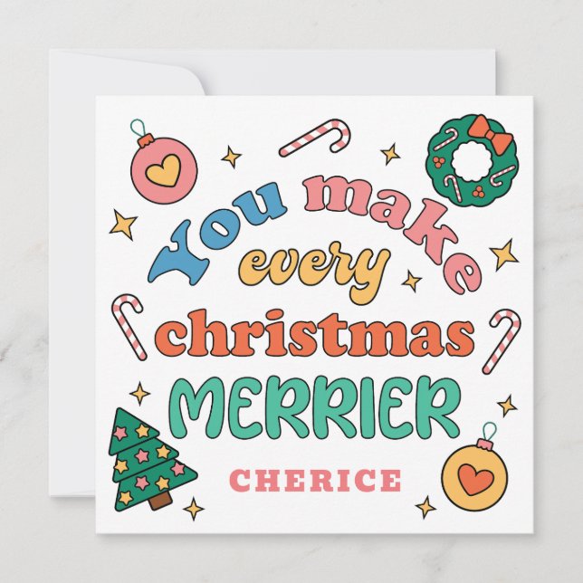 You Make Every Christmas Merrier | Cute Retro Holiday Card (Front)