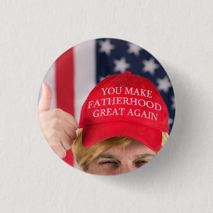 You Make Fatherhood Great Again Trump 3 Cm Round Badge