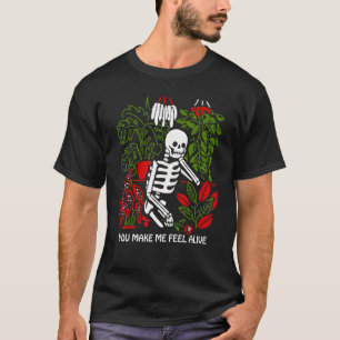You Make Me Feel Alive Flant T-Shirt