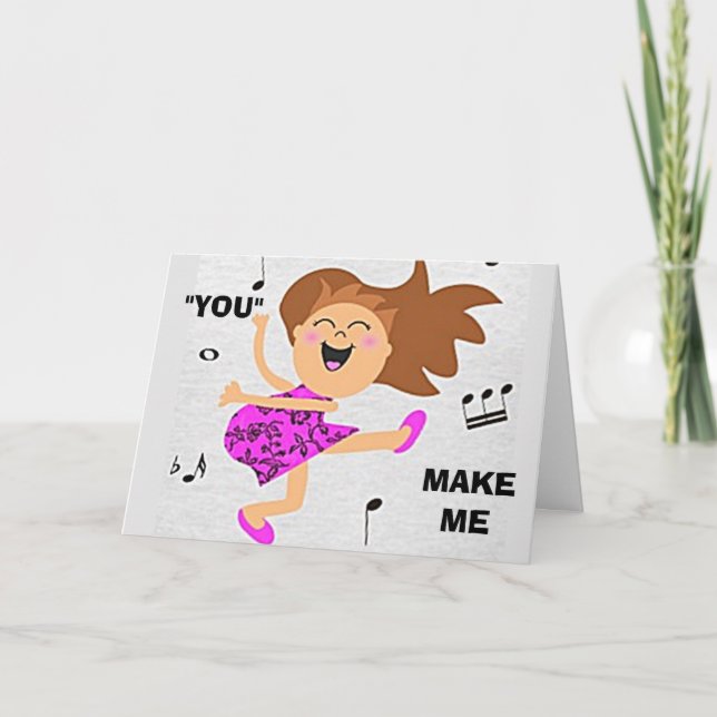 "YOU MAKE ME FEEL LIKE DANCING" BIRTHDAY CARD (Front)