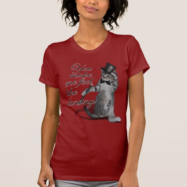 You make me feel like Dancing! Tap Dancing Cat T-Shirt (Front)
