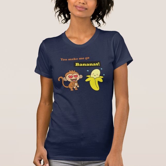 You make me go Bananas, Cute Love Humour T-Shirt (Front)