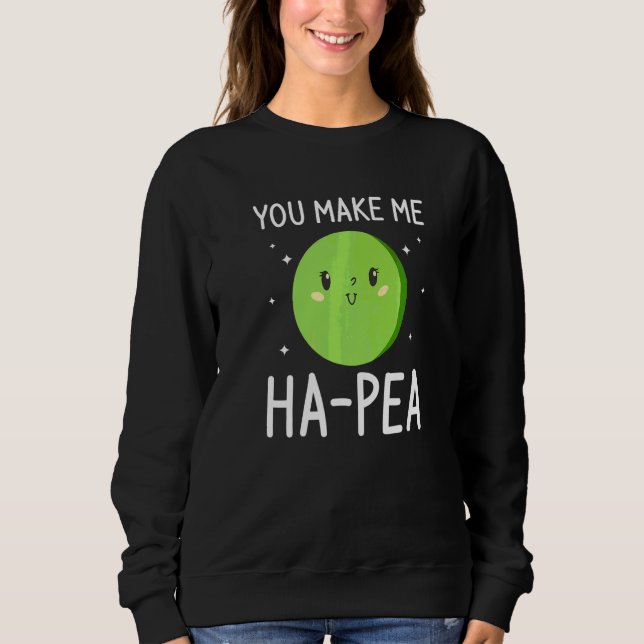 You Make Me Ha Pea Wedding Proposal Marriage Bride Sweatshirt (Front)