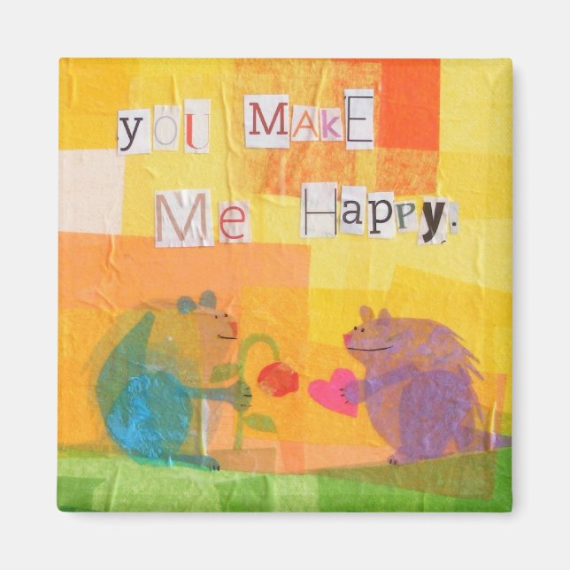 You Make Me Happy Magnet (Front)