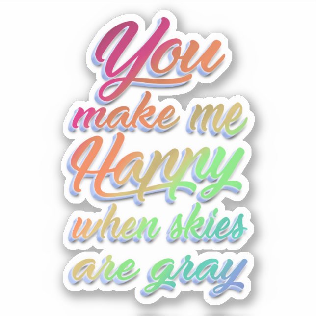 You make me Happy when skies are grey | Rainbow (Front)