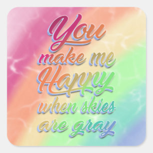 You make me Happy when skies are grey Rainbow Square Sticker