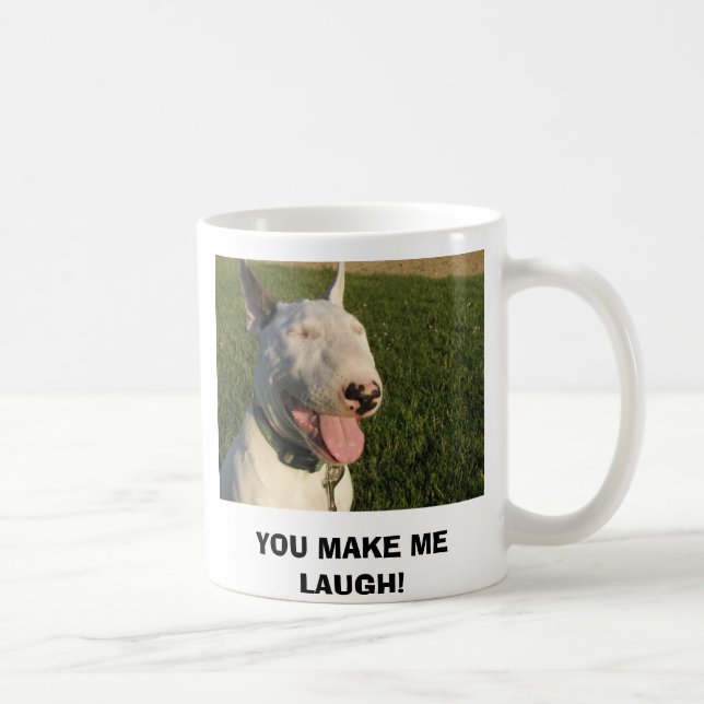 YOU MAKE ME LAUGH! COFFEE MUG (Right)