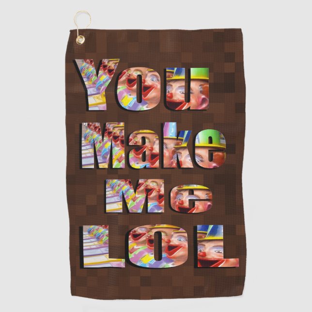 You Make Me Laugh Out Loud, Golf Towel (Front)