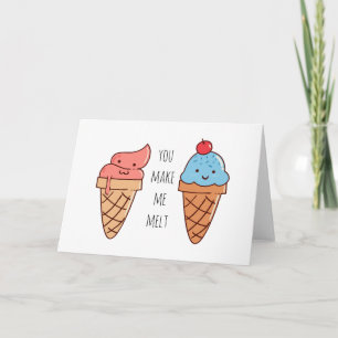 You Make Me Melt Funny Valentine's Day Card