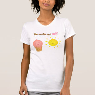 You make me melt, ice cream and sun, love humor T-Shirt