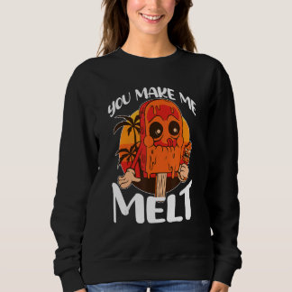 You Make Me Melt Ice Cream Popsicle Sweatshirt