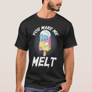 You Make Me Melt Ice Cream Sorbet Popsicle Mochi T-Shirt