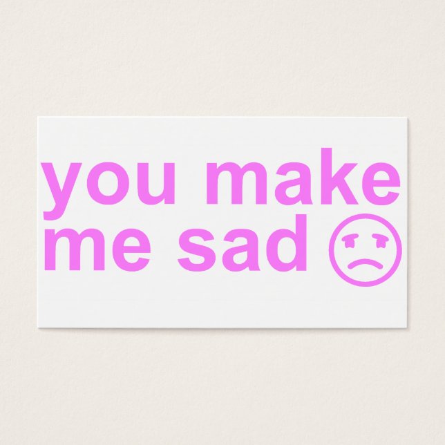 you make me sad card (Front)