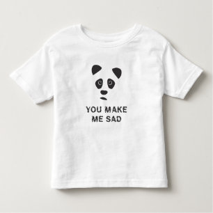 You make me sad. Sad panda. Toddler T-Shirt
