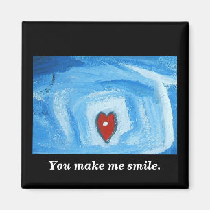 You make me smile. magnet