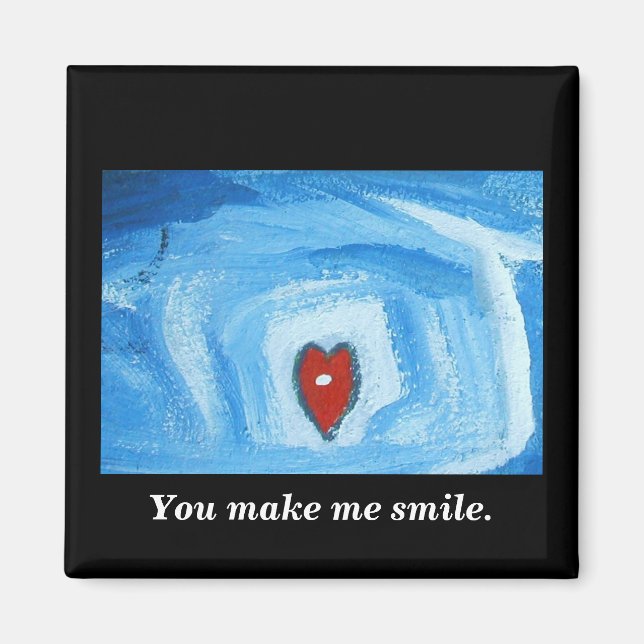 You make me smile. magnet (Front)