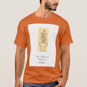 You Make Me Want To Evolve T-Shirt