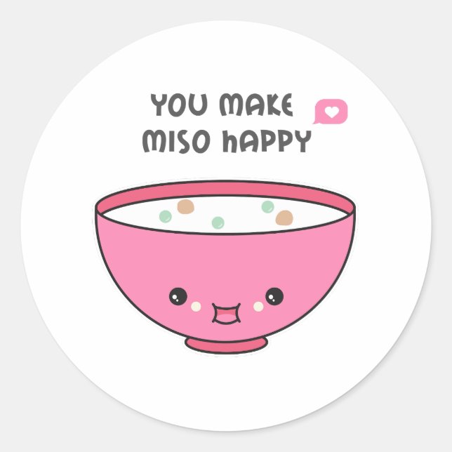 you make Miso Happy Cute bowl Classic Round Sticker (Front)