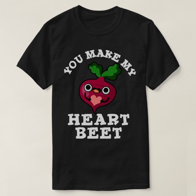 You Make My Heart Beet Cute Veggie Pun T-Shirt (Design Front)