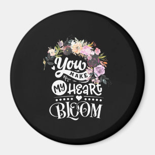 You Make My Heart Bloom Magnet