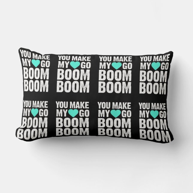 ***YOU MAKE MY HEART GO BOOM*** PILLOW (Front)