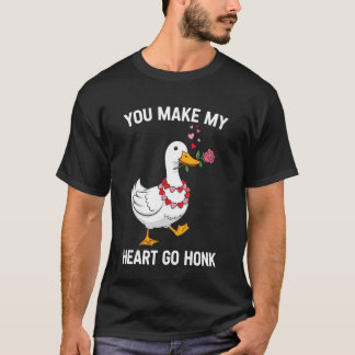 You Make My Heart Go Honk Funny Goose Valentine Lo T-Shirt