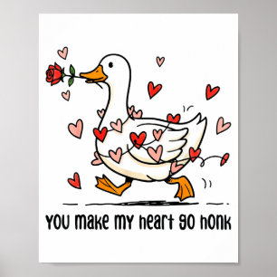 You Make My Heart Go Honk Funny Goose Valentine Sa Poster