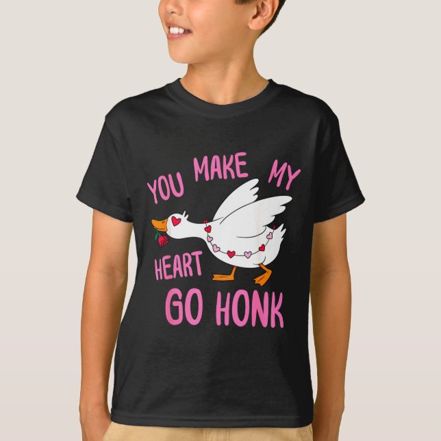 You Make My Heart Go Honk Funny Goose Valentine Sa T-Shirt (Front)