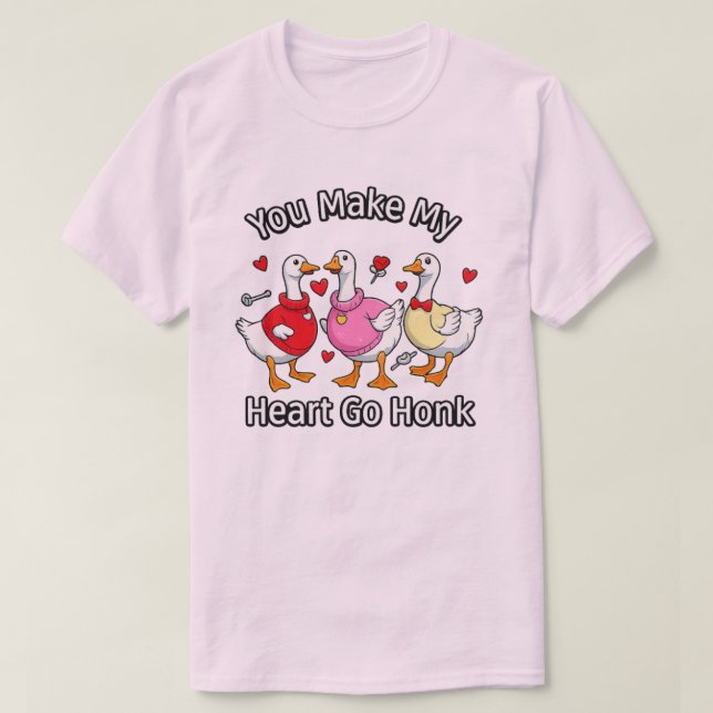 You make my heart go honk T-shirts (Design Front)