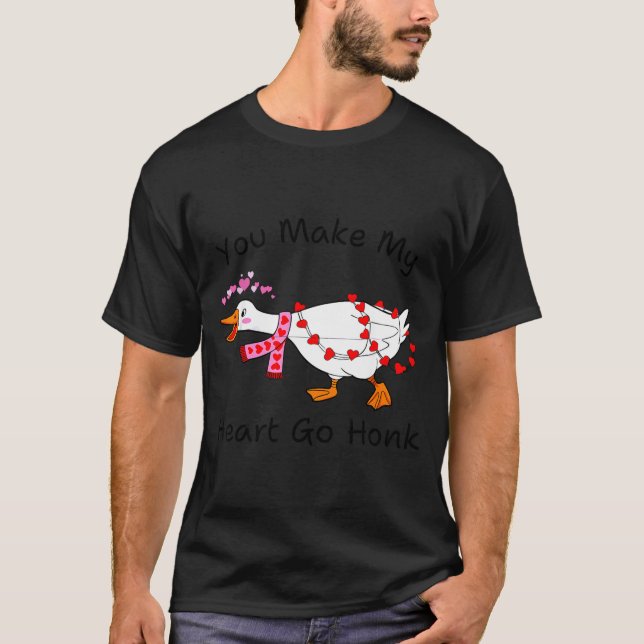 You Make My Heart Go Honk Valentine Goose Heart Si T-Shirt (Front)