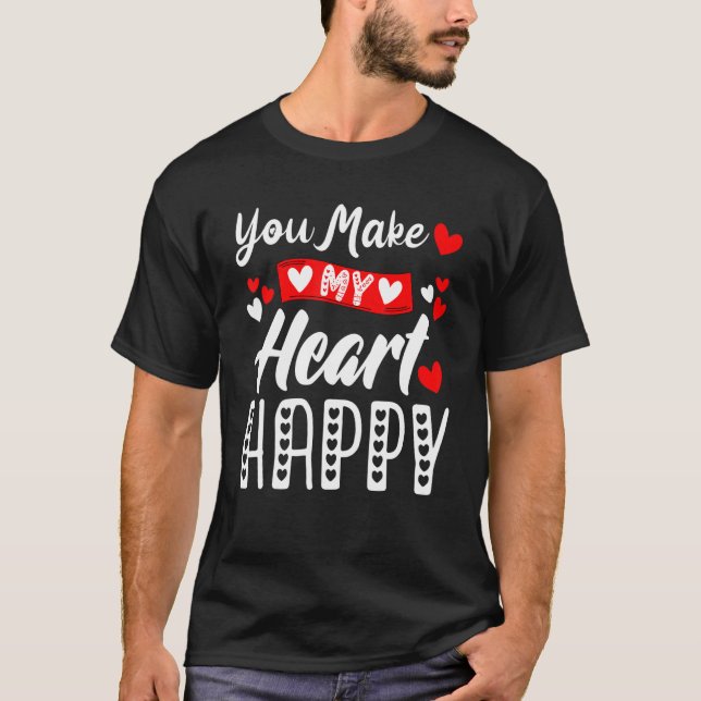 You Make My Heart Happy Men Women Kids Valentine T-Shirt (Front)
