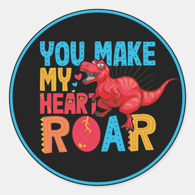 You make My Heart Roar Dinosaur Valentine days Kid Classic Round Sticker (Front)