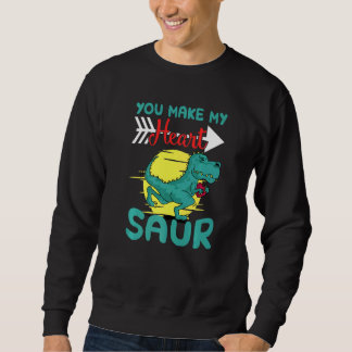 You Make My Heart Saur Sweatshirt