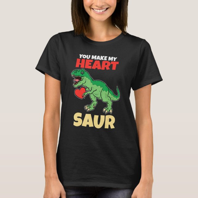 You Make My Heart Saur Valentines Day   Dinosaur R T-Shirt (Front)