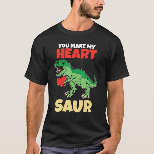 You Make My Heart Saur Valentines Day   Dinosaur R T-Shirt (Front)