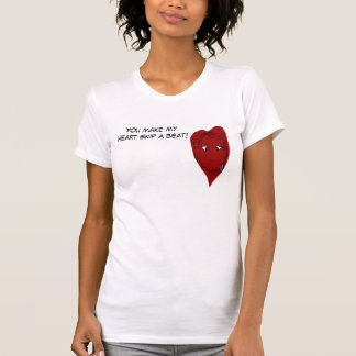 YOU MAKE MY HEART SKIP A BEAT! Val.tee T-Shirt