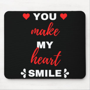 You Make My Heart Smile Mouse Pad