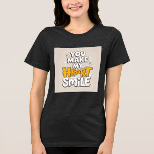 You Make My Heart Smile Tri-Blend Shirt
