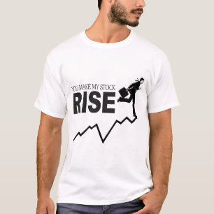 YOU MAKE MY STOCK RISE T-Shirt