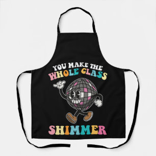You Make The Whole Class Shimmer Groovy Retro Apron